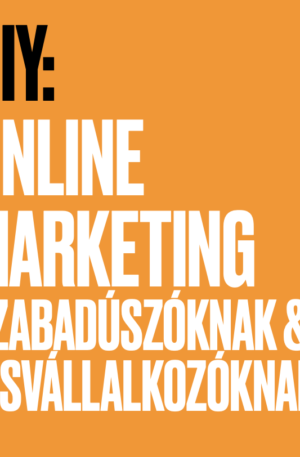 DIY: Online Marketing Szabadúszóknak és Kisvállalkozóknak Ebook